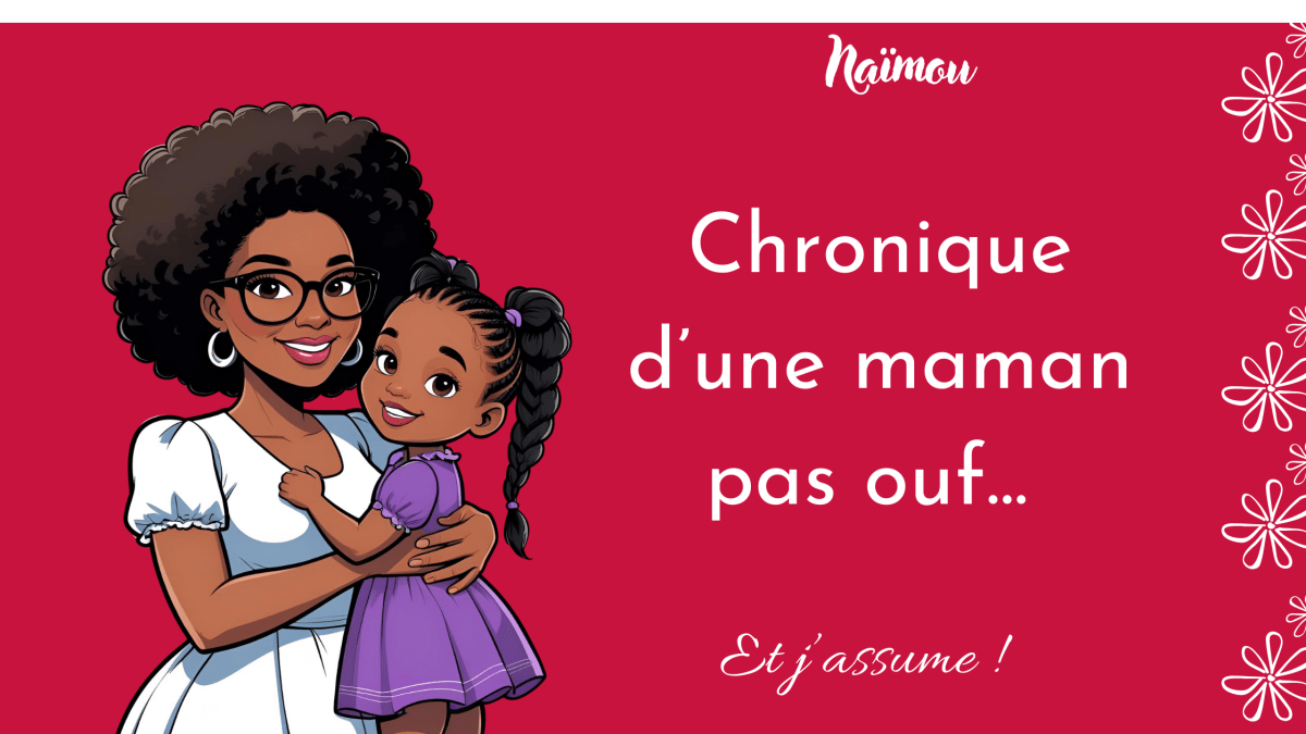 Chronique d&rsquo;une maman pas&nbsp;ouf…